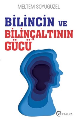 Bilincin ve Bilinçaltının Gücü - Eftalya Kitap