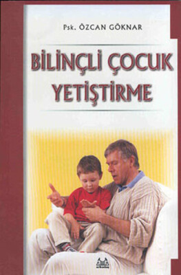 Bilinçli Çocuk Yetiştirme - Arkadaş Yayınları