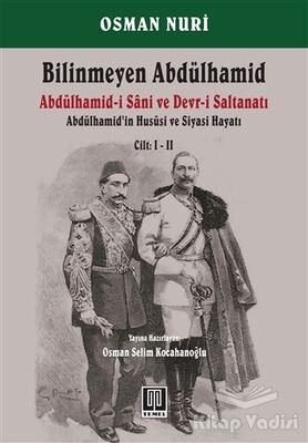 Bilinmeyen Abdülhamid - Abdülhamid'in Hususi ve Siyasi Hayatı Cilt: 1-2 - 1