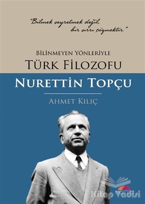 Bilinmeyen Yönleriyle Türk Filozofu Nurettin Topçu - Motto
