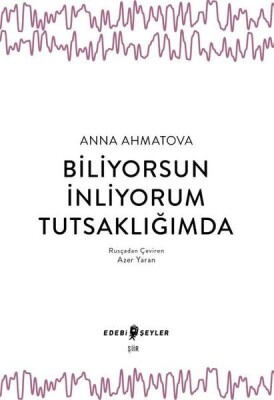 Biliyorsun İnliyorum Tutsaklığımda - Edebi Şeyler