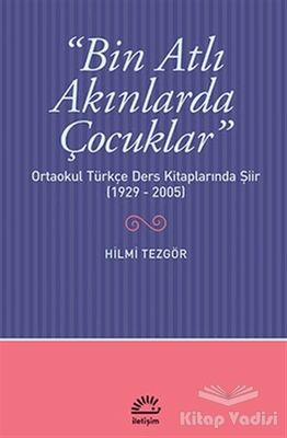 Bin Atlı Akınlarda Çocuklar: Ortaokul Türkçe Ders Kitaplarında Şiir ( 1929-2005) - 1