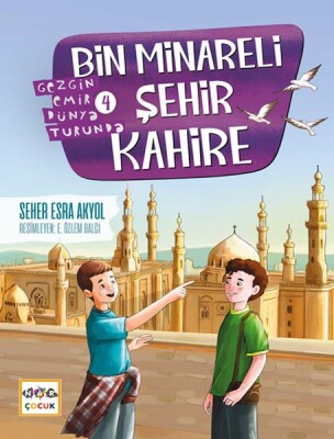 Bin Minareli Şehir Kahire-Gezgin Emir Dünya Turunda-4 - Nar Yayınları