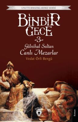 Binbir Gece 3 - Gülnihal Sultan Canlı Mezarlar - 1