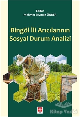 Bingöl İli Arıcılarının Sosyal Durum Analizi - Ekin Yayınevi