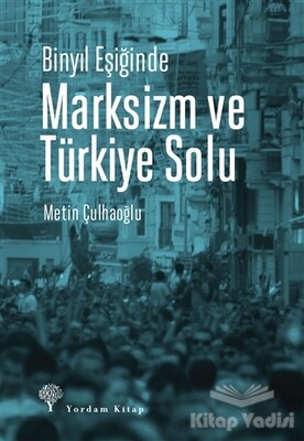 Binyıl Eşiğinde Marksizm ve Türkiye Solu - Yordam Kitap