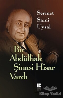 Bir Abdülhak Şinasi Hisar Vardı - Bilge Kültür Sanat