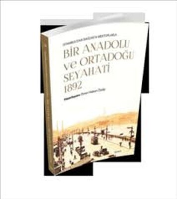 Bir Anadolu ve Ortadoğu Seyahati 1892 - İşaret Yayınları