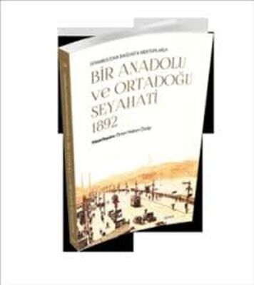 Bir Anadolu ve Ortadoğu Seyahati 1892 - 1