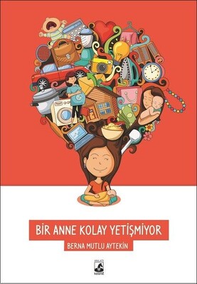 Bir Anne Kolay Yetişmiyor - Küsurat Yayınları