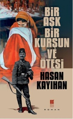 Bir Aşk, Bir Kurşun ve Ötesi - Bilge Kültür Sanat