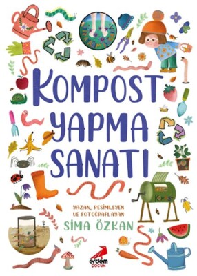 Bir Ayağım Doğada Serisi- Kompost Yapma Sanatı - Erdem Çocuk