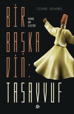 Bir Başka Din: Tasavvuf - Düşün Yayıncılık