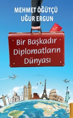 Bir Başkadır Diplomatların Dünyası - Destek Yayınları