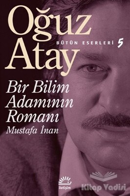 Bir Bilim Adamının Romanı - Mustafa İnan - İletişim Yayınları