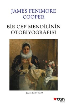 Bir Cep Mendilinin Otobiyografisi - Can Sanat Yayınları