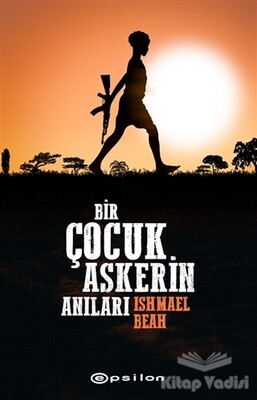 Bir Çocuk Askerin Anıları - Epsilon Yayınları