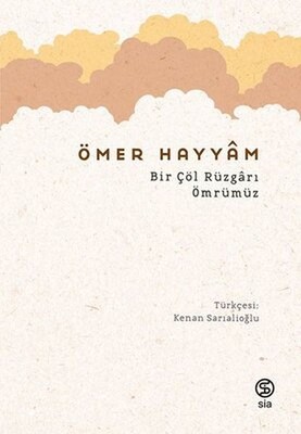 Bir Çöl Rüzgarı Ömrümüz - Sia Kitap