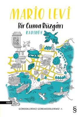 Bir Cuma Rüzgarı Kadıköy - Gördüklerimiz Görmediklerimiz 1 - Everest Yayınları