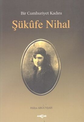 Bir Cumhuriyet Kadını Şükufe Nihal - 1