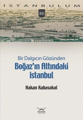Bir Dalgıcın Gözünden Boğaz’ın Altındaki İstanbul - Heyamola Yayınları