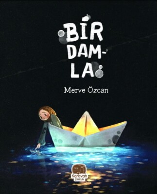 Bir Damla, Merve Özcan - Karavan Çocuk