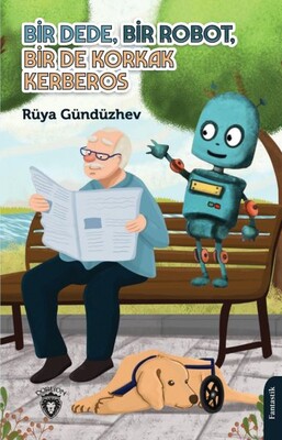 Bir Dede, Bir Robot, Bir De Korkak Kerberos - Dorlion Yayınları