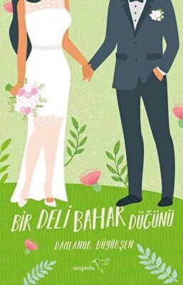Bir Deli Bahar Düğünü - Müptela Yayınları