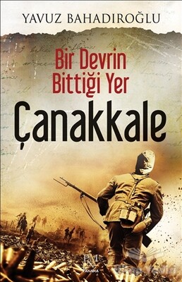 Bir Devrin Bittiği Yer Çanakkale - Panama Yayıncılık