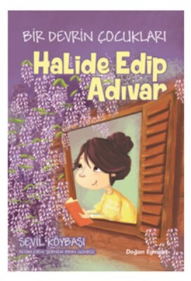 Bir Devrin Çocukları - Halide Edip Adıvar - Doğan Egmont