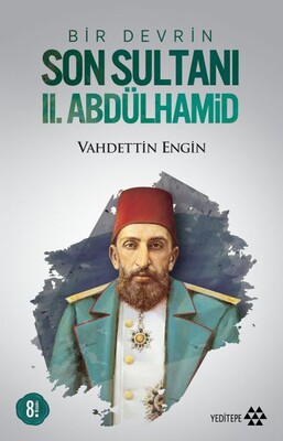 Bir Devrin Son Sultanı 2. Abdülhamid - Yeditepe Yayınevi