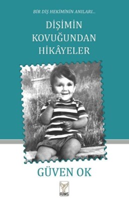 Bir Diş Hekiminin Anıları Dişimin Kovuğundan Hikayeler - Feniks Yayınları