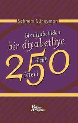 Bir Diyabetliden Bir Diyabetliye 250 Küçük Öneri - Gürer Yayınları
