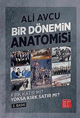 Bir Dönemin Anatomisi - Kırk Katır mı? Yoksa Kırk Satır mı? - Bilgeoğuz Yayınları