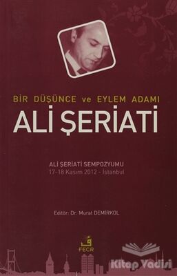 Bir Düşünce ve Eylem Adamı Ali Şeriati - 1