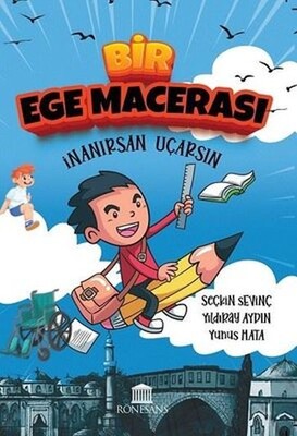 Bir Ege Macerası İnanırsan Uçarsın - Rönesans Yayınları