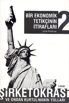 Bir Ekonomik Tetikçinin İtirafları 2 Şirketokrasi ve Ondan Kurtulmanın Yolları - April Yayıncılık