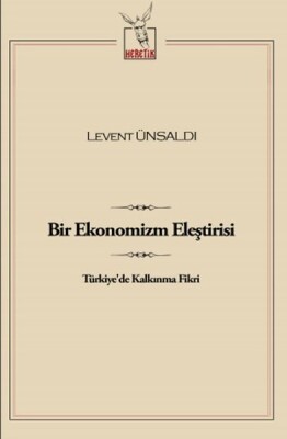 Bir Ekonomizm Eleştirisi Türkiye'de Kalkınma Fikri - Heretik Yayıncılık