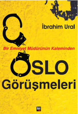 Bir Emniyet Müdürünün Kaleminden Oslo Görüşmeleri - 1