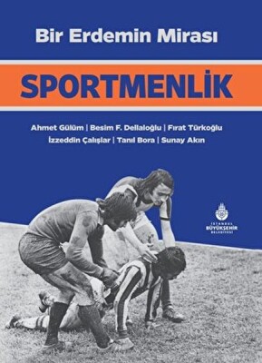 Bir Erdemin Mirası: Sportmenlik - İBB Kültür A.Ş.