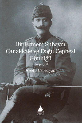 Bir Ermeni Subayın Çanakkale ve Doğu Cephesi Günlüğü - 1