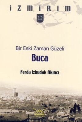 Bir Eski Zaman Güzeli: Buca / İzmirim - 12 - 1