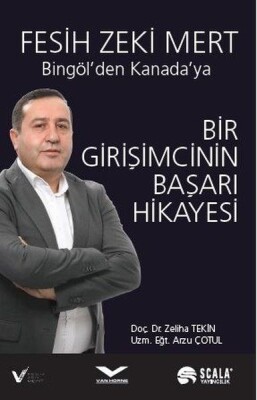 Bir Girişimcinin Başarı Hikayesi - Bingöl'den Kanada'ya - Scala Yayıncılık