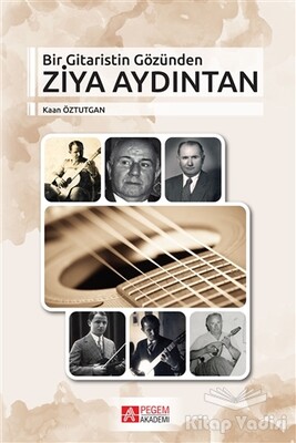 Bir Gitaristin Gözünden Ziya Aydıntan - Pegem Akademi Yayıncılık