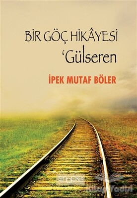 Bir Göç Hikayesi - Gülseren - Sinopsis Yayınları