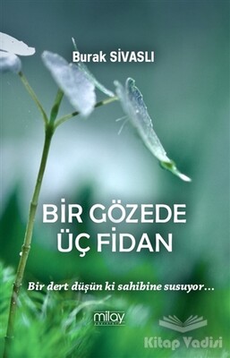 Bir Gözede Üç Fidan - Milay Yayınları