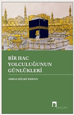 Bir Hac Yolculuğunun Günlükleri - Dergah Yayınları