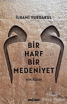 Bir Harf Bir Medeniyet - Timaş Yayınları