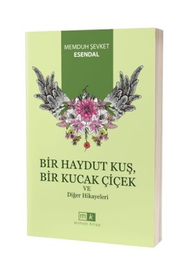 Bir Haydut Kuş, Bir Kucak Çiçek Ve Diğer Hikayeler - Mirhan Kitap