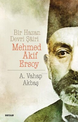 Bir Hazan Devri Şairi: Mehmed Akif Ersoy - Beyan Yayınları